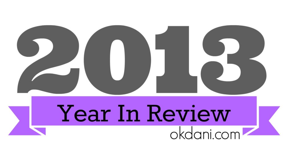 2013-Year-In-Review-OKDani-Blog