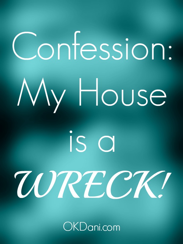 confession my house is a wreck
