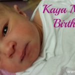 Kaya’s Birth Story (Part 1)