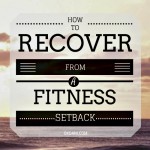 How to Recover from a Fitness Setback #FitnessFriday
