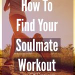 How to Find Your Soulmate Workout