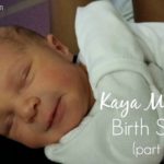 Kaya’s Birth Story (Part 2)