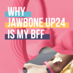 Why Jawbone UP24 Is My BFF