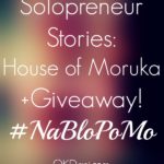 Solopreneur Stories: House of Moruka (+Giveaway) #nablopomo