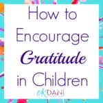 How to Encourage Gratitude in Children