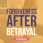 Forgiveness After Betrayal