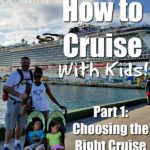 How to Cruise With Kids (Part 1): Choosing the Right Cruise