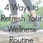 4 Ways to Refresh Your Wellness Routine