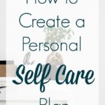 How to Create a Personal Self Care Plan