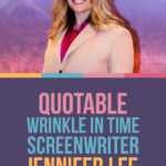 Quotable – Wrinkle in Time Screenwriter Jennifer Lee #wrinkleintimeevent