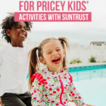 Preparing for Pricey Kids’ Activities with SunTrust