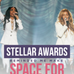 Stellar Awards Reminded Me Make Space for the Divine