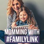 Better Momming with  #FamilyLink App from Google