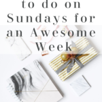 5 Sunday Habits to Create an Awesome Week