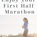 How to Enjoy Your First Half Marathon (Even if you didn’t train)