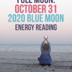 Full Moon: October 31 2020 Blue Moon Energy Reading